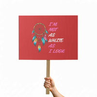 Native American Heritage Protest Sign I Am Not As White As I Look - Wonder Print Shop