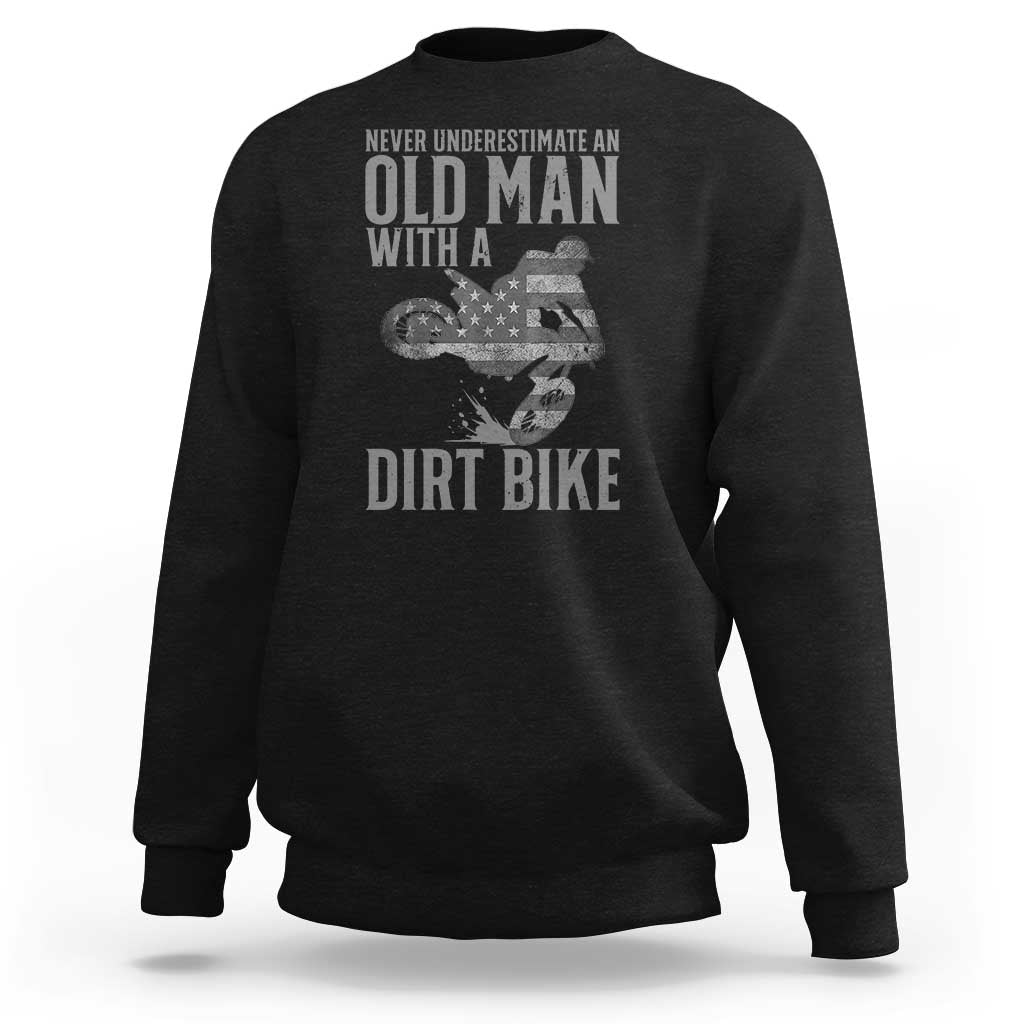 Funny Dirt Bike Motocross Sweatshirt Never Underestimate An Old Man With A Dirt Bike Motocross - Wonder Print Shop