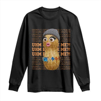 Funny Burnt Peanut Goop Long Sleeve Shirt Uhm Excuse Me