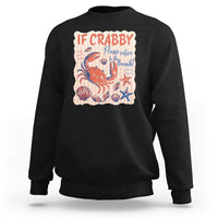 If Crabby Please Return To The Beach Sweatshirt Funny Crab Summer Vibes