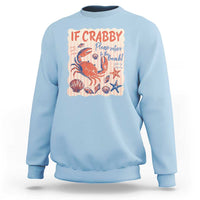 If Crabby Please Return To The Beach Sweatshirt Funny Crab Summer Vibes