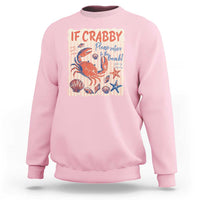 If Crabby Please Return To The Beach Sweatshirt Funny Crab Summer Vibes