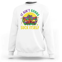 Mardi Gras Crawfish Sweatshirt It Ain't Gonna Suck Itself