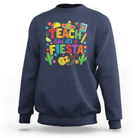 Cinco De Mayo Teacher Sweatshirt Teach Like Its A Fiesta