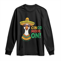 Cinco Mode On Long Sleeve Shirt Silly Goose Cinco De Mayo Fiesta