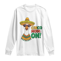 Cinco Mode On Long Sleeve Shirt Silly Goose Cinco De Mayo Fiesta