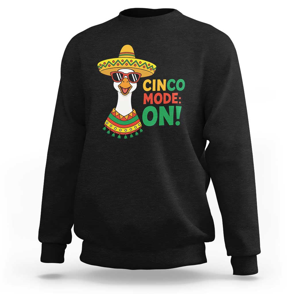Cinco Mode On Sweatshirt Silly Goose Cinco De Mayo Fiesta