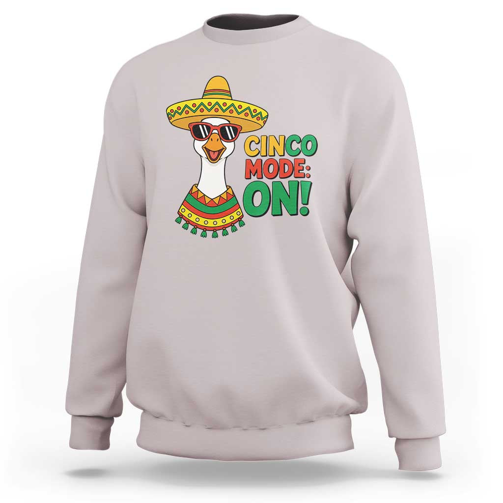 Cinco Mode On Sweatshirt Silly Goose Cinco De Mayo Fiesta