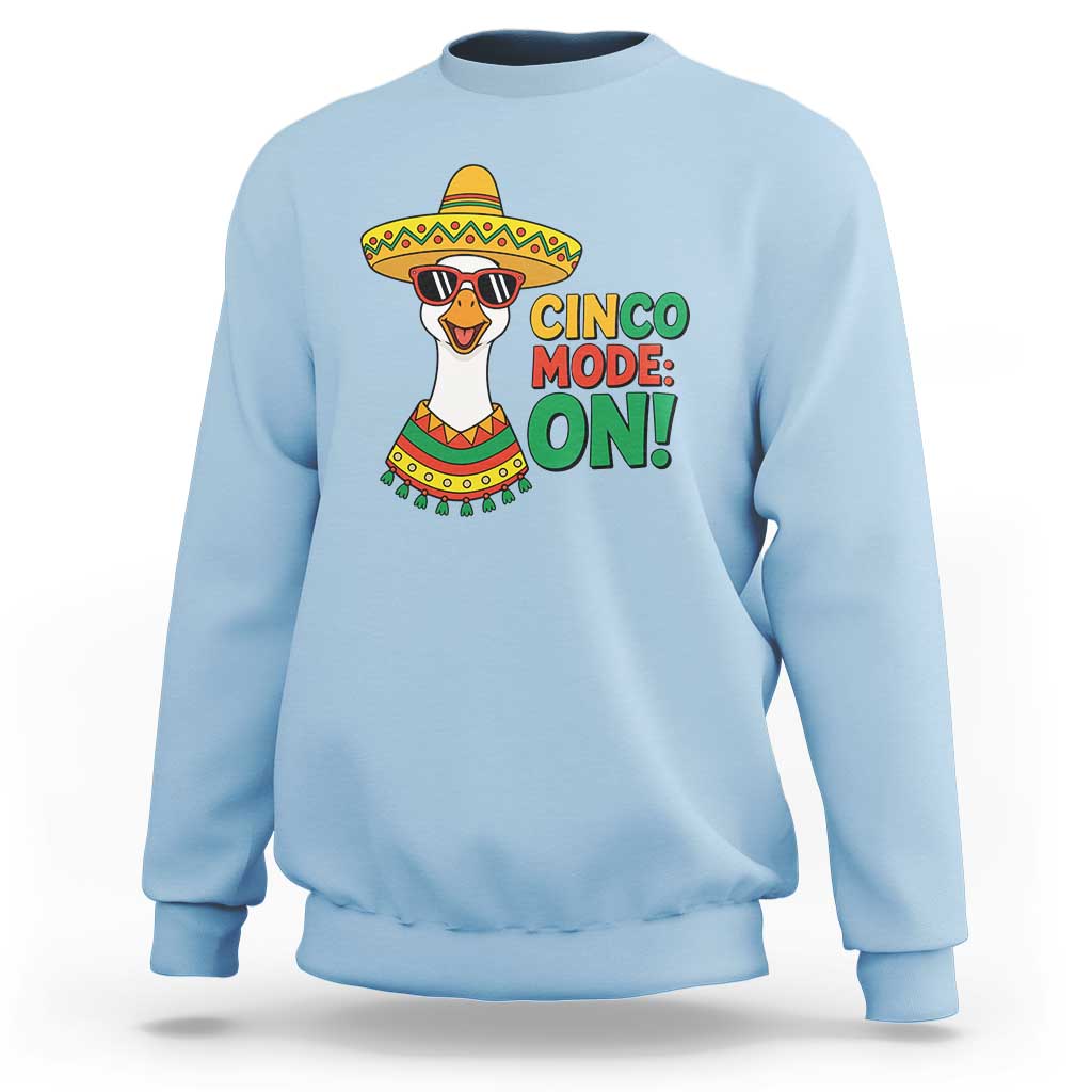 Cinco Mode On Sweatshirt Silly Goose Cinco De Mayo Fiesta