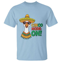 Cinco Mode On T Shirt Silly Goose Cinco De Mayo Fiesta