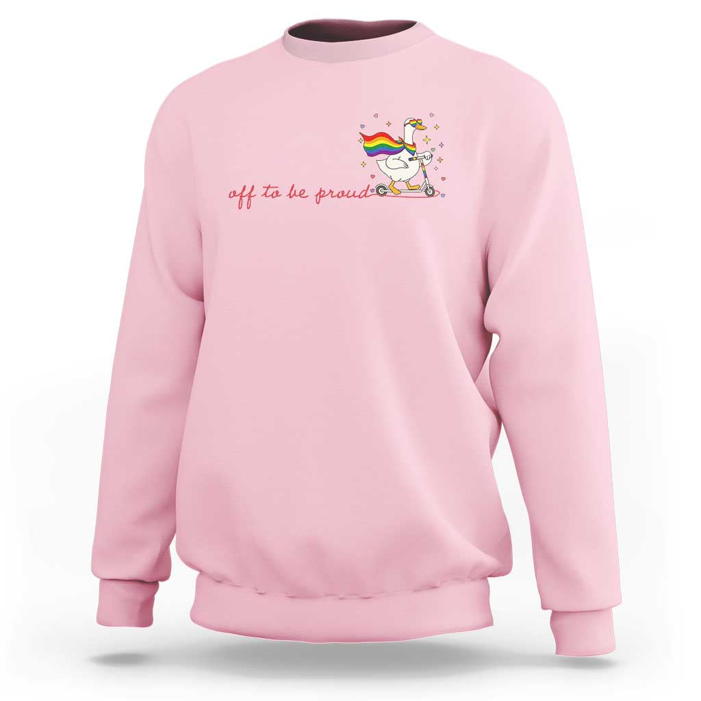 Silly Goose LGBTQ Pride Sweatshirt Off To Be Proud