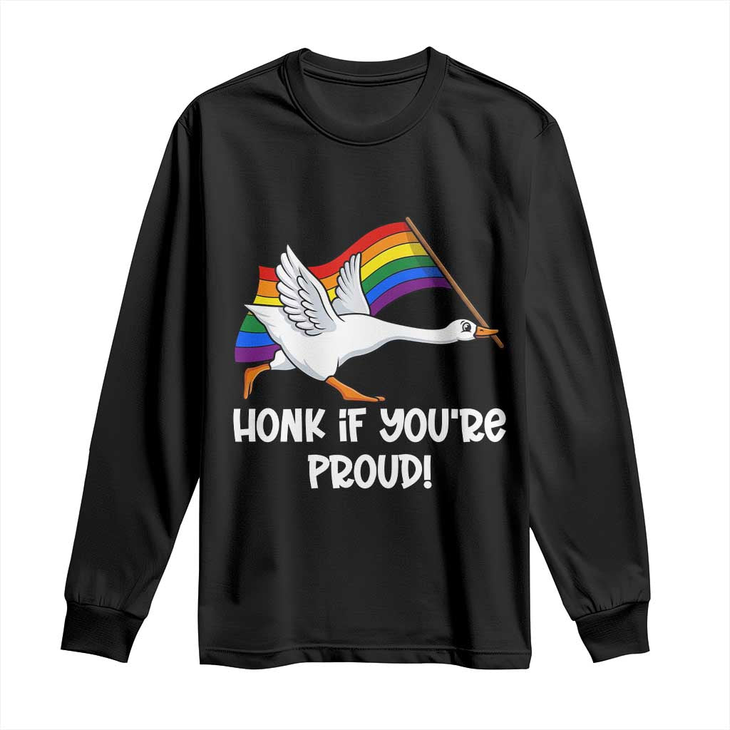 Silly Goose LGBTQ Rainbow Long Sleeve Shirt Honk If You're Proud