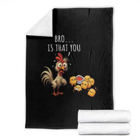 Funny Chicken Throw Blanket Is That You Bro - Wonder Print Shop