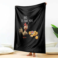 Funny Chicken Throw Blanket Is That You Bro - Wonder Print Shop