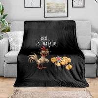Funny Chicken Throw Blanket Is That You Bro - Wonder Print Shop