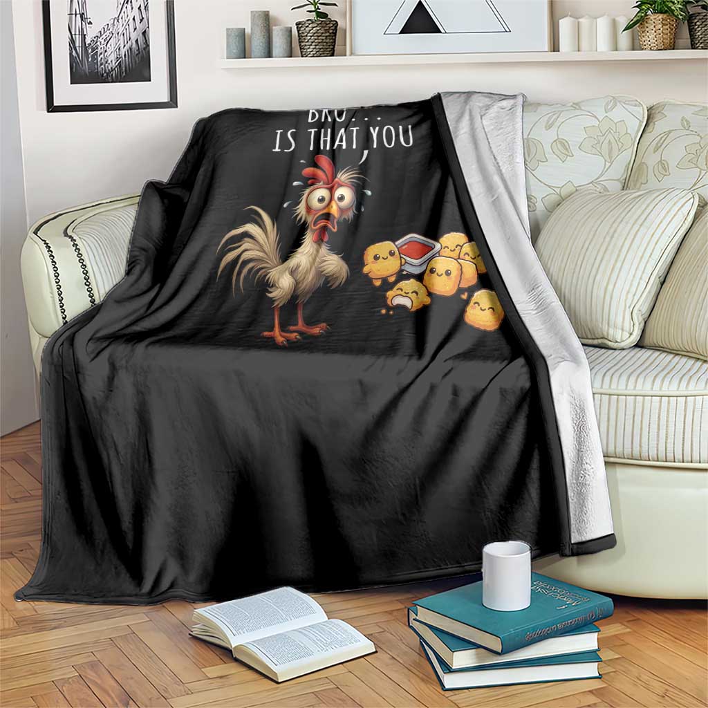 Funny Chicken Throw Blanket Is That You Bro - Wonder Print Shop