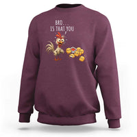 Funny Chicken Sweatshirt Is That You Bro - Wonder Print Shop
