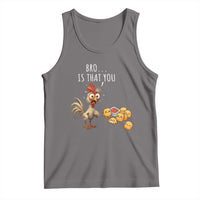 Funny Chicken Tank Top Is That You Bro - Wonder Print Shop