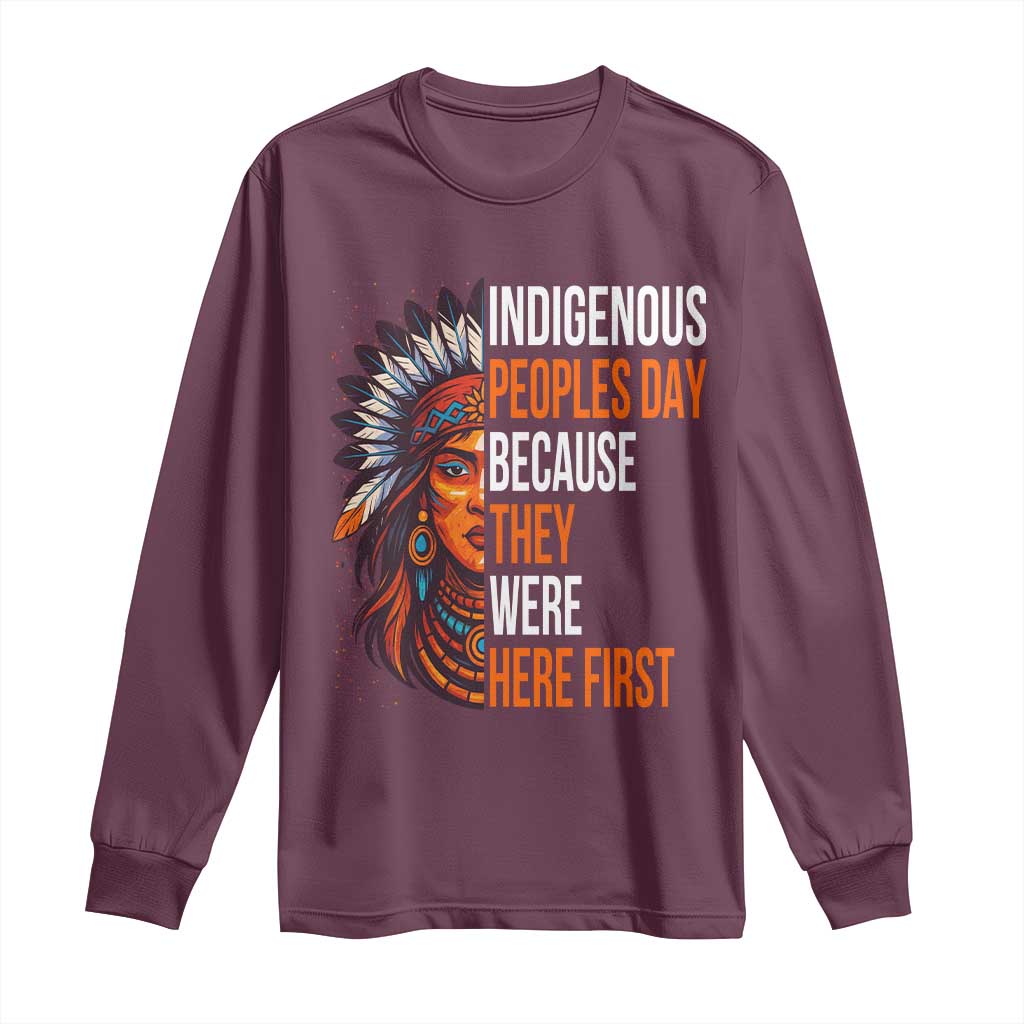 Native American Day Long Sleeve Shirt Indigenous People Day Because They Were Here First - Wonder Print Shop