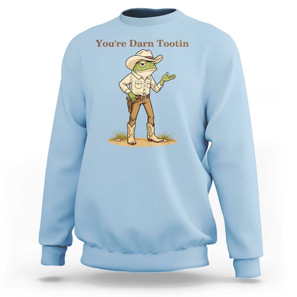 You're Darn Tootin Sweatshirt Funny Cowboy Frog Meme