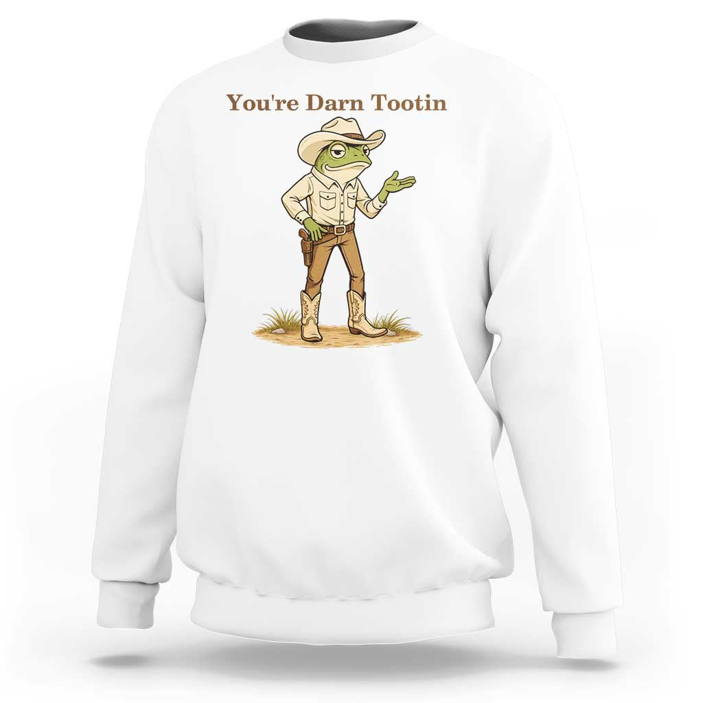 You're Darn Tootin Sweatshirt Funny Cowboy Frog Meme