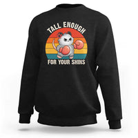 Tall Enough For Your Shins Sweatshirt Funny Possum Meme