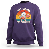 Tall Enough For Your Shins Sweatshirt Funny Possum Meme
