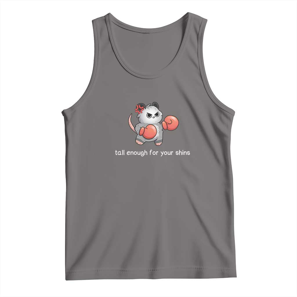 Tall Enough For Your Shins Tank Top Funny Possum Sarcastic Meme