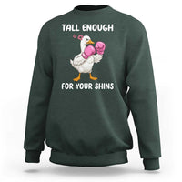 Tall Enough For Your Shins Sweatshirt Funny Goose Sarcastic Meme
