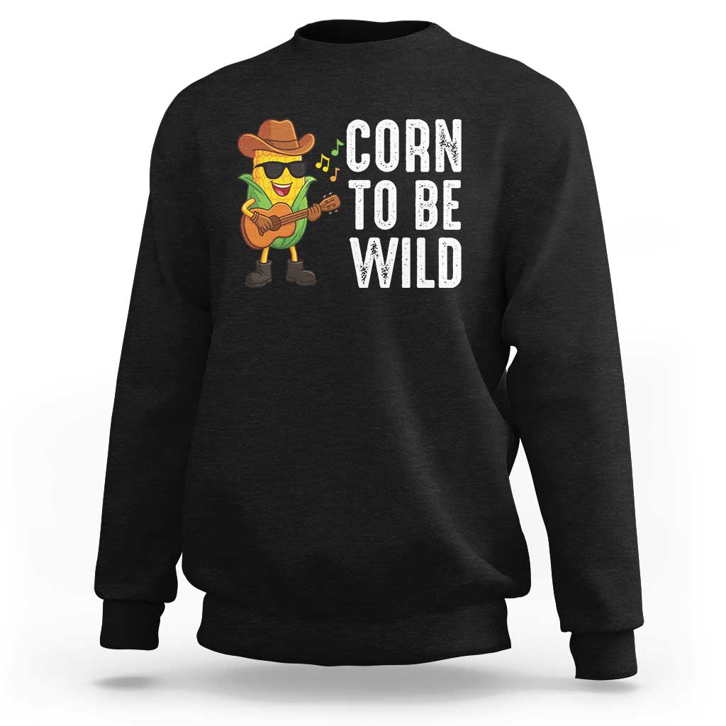 Corn To Be Wild Sweatshirt Funny Cowboy Cornboy - Wonder Print Shop