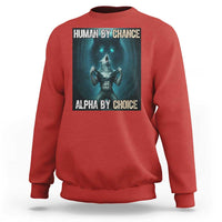 Funny Alpha Wolf Meme Sweatshirt Human By Chance Alpha By Choice - Wonder Print Shop