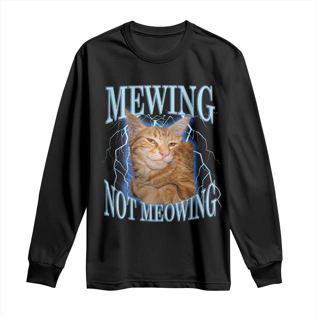 Mewing Not Meowing Long Sleeve Shirt Funny Cat Meme - Wonder Print Shop