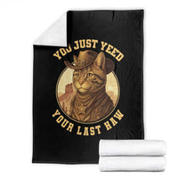 Cowboy Cat Throw Blanket You Just Yeehaw Your Last Haw - Wonder Print Shop