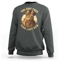 Cowboy Cat Sweatshirt You Just Yeehaw Your Last Haw - Wonder Print Shop