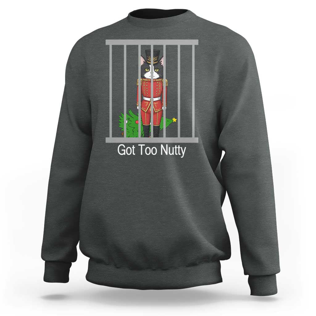 Funny Cat Nutcracker Christmas Sweatshirt Got Too Nutty - Wonder Print Shop