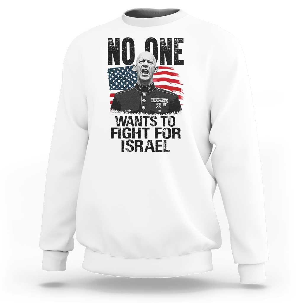 No One Wants To Fight For Israel Sweatshirt Marine Veteran American Freedom