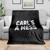 Carl's a Mess Throw Blanket Funny Reality TV