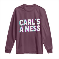 Carl's a Mess Long Sleeve Shirt Funny Reality TV