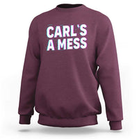 Carl's a Mess Sweatshirt Funny Reality TV