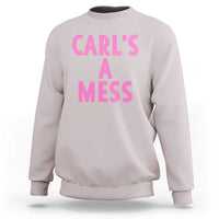 Carl's a Mess Sweatshirt Viral Reality TV Quote Meme
