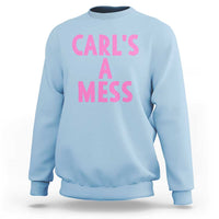 Carl's a Mess Sweatshirt Viral Reality TV Quote Meme