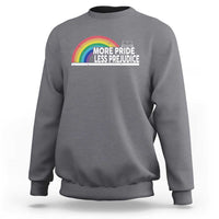 More Pride Less Prejudice Sweatshirt Pride Month LGBTQ