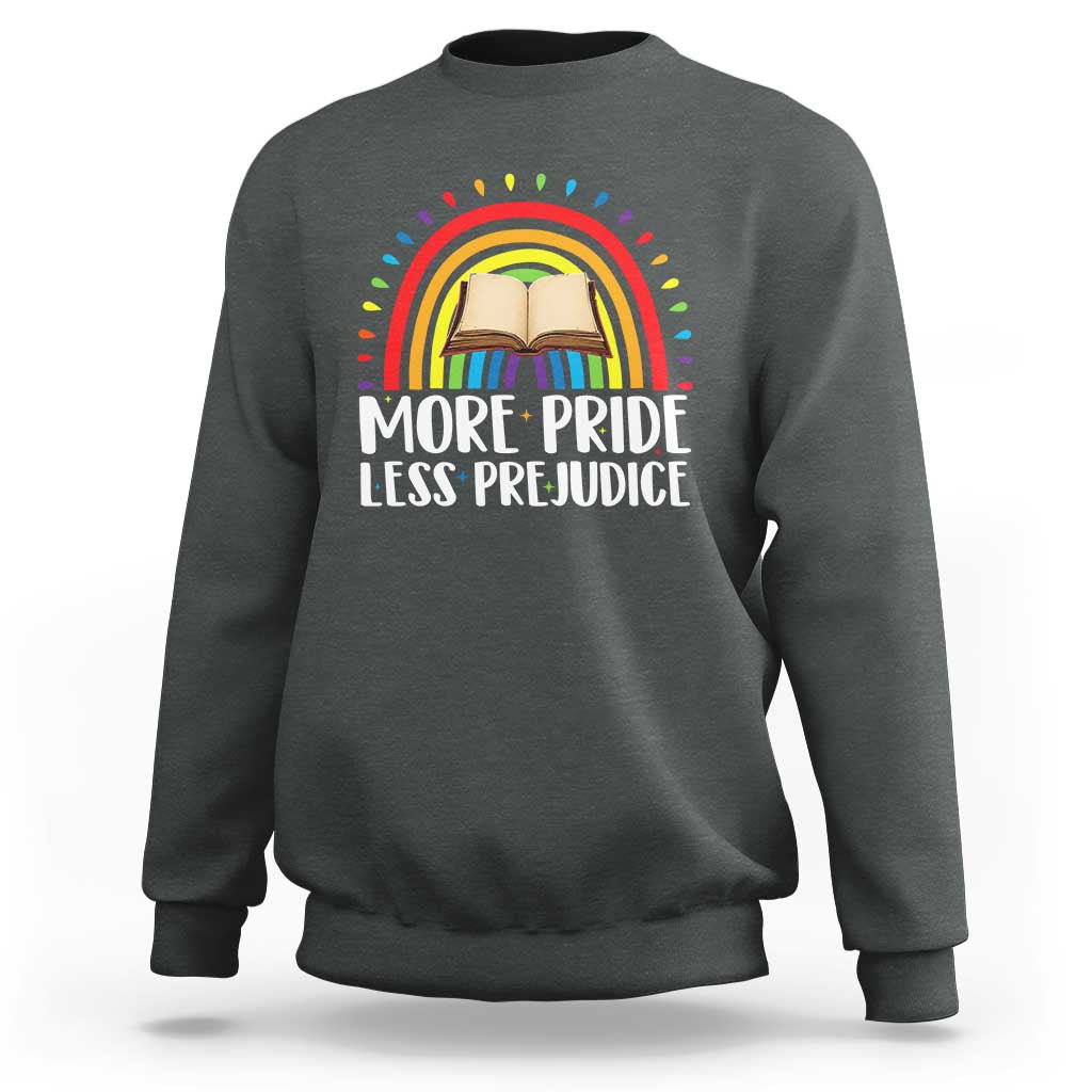 More Pride Less Prejudice Sweatshirt LGBTQ Pride Month Book Lover