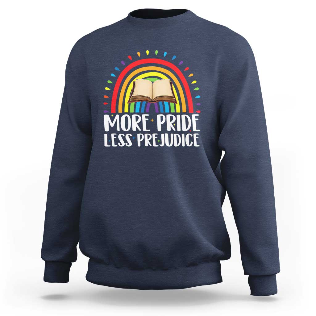 More Pride Less Prejudice Sweatshirt LGBTQ Pride Month Book Lover