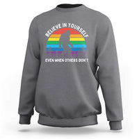 Retro Rainbow Bigfoot Sweatshirt Believe In Yourself Even When Others Don't