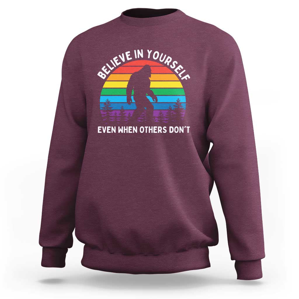 Retro Rainbow Bigfoot Sweatshirt Believe In Yourself Even When Others Don't