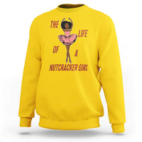 Black Nutcracker Sweatshirt The Life Of A Ballet Girl - Wonder Print Shop