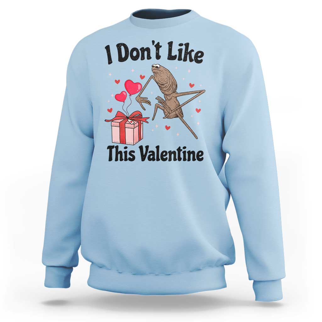 Marcus The Worm Meme Sweatshirt I Do Not Like This Valentine - Wonder Print Shop
