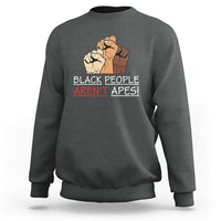 Black People Aren't Apes Sweatshirt Anti-Racist Statement