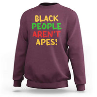 Black People Aren't Apes Sweatshirt Anti Racist Protest